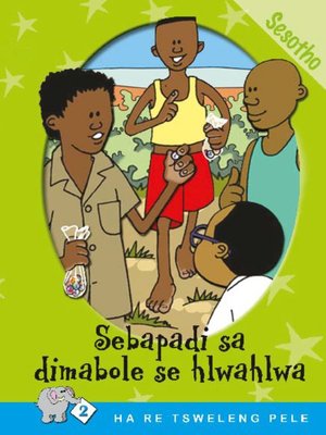cover image of Ha Re Tsweleng Pele: Level 2 Book 4: Sebapadi Sa ..